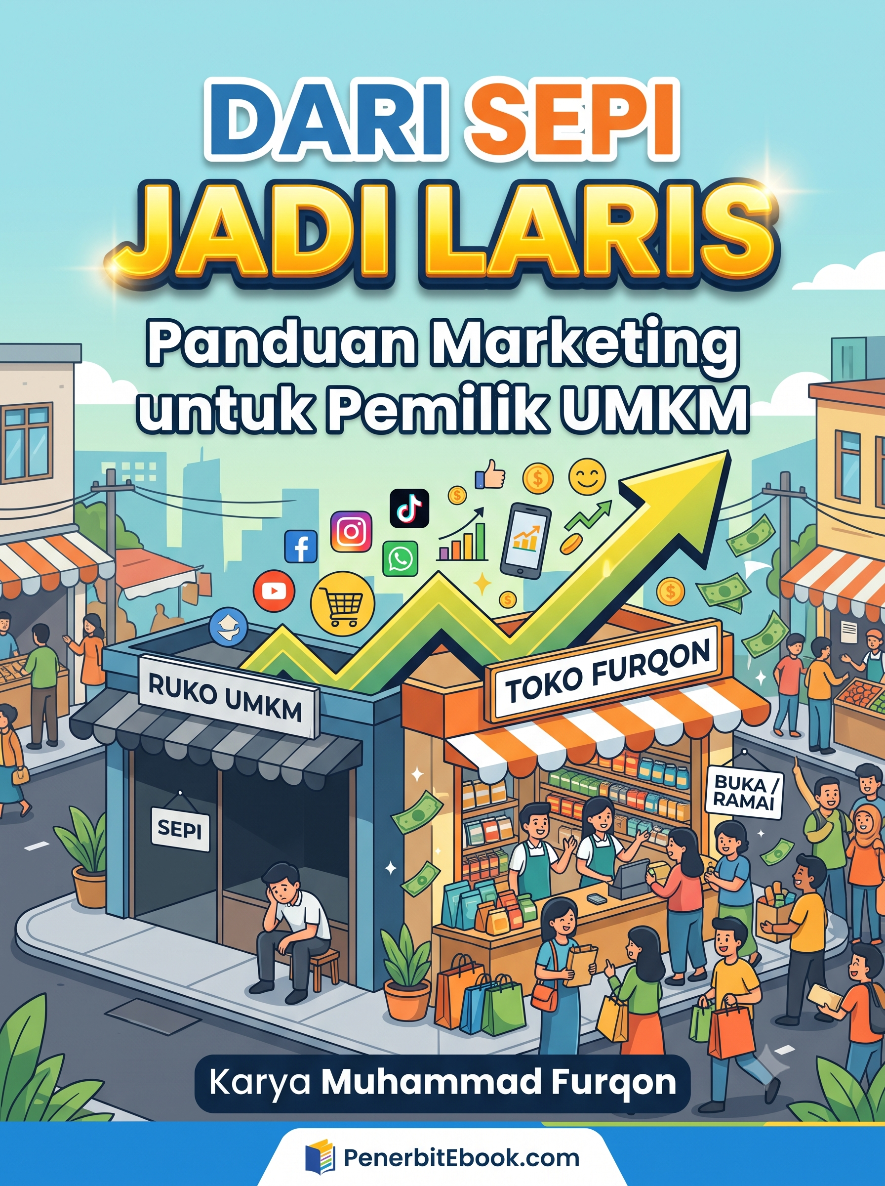 Dari Sepi Jadi Laris: Panduan Marketing untuk Pemilik UMKM