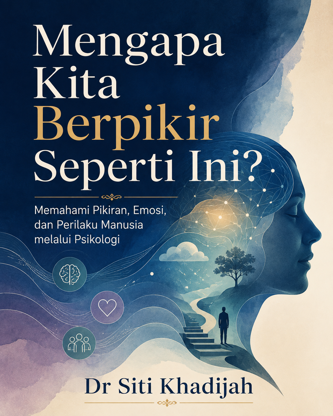 Mengapa Kita Berpikir Seperti Ini? Memahami Pikiran, Emosi, dan Perilaku Manusia melalui Psikologi